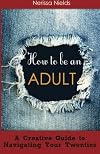 How to Be an Adult: A Musician's Guide to Navigating your Twenties