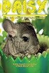 Daisy: The True Story of an Amazing 3 Legged Chinchilla