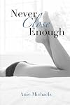 Never Close Enough (The Never, #1)