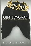 Gentlewoman: Etiquette for a Lady, from a Gentleman (BEREOLAESQUE)