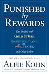 Punished by Rewards: The Trouble with Gold Stars, Incentive Plans, A's, Praise, and Other Bribes