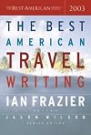 The Best American Travel Writing 2003
