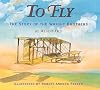 To Fly: The Story of the Wright Brothers