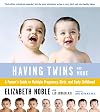 Having Twins And More: A Parent's Guide to Multiple Pregnancy, Birth, and Early Childhood