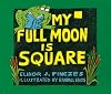 My Full Moon is Square
