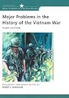 Major Problems in the History of the Vietnam War: Documents and Essays