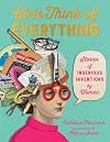 Girls Think of Everything: Stories of Ingenious Inventions by Women