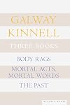 Three Books: Body Rags; Mortal Acts, Mortal Words; The Past