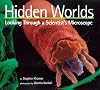 Hidden Worlds: Looking Through a Scientist's Microscope