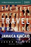 The Best American Travel Writing 2005