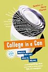 College in a Can: What's in, Who's out, Where to, Why not, and everything else you need to know about life on campus