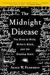 The Midnight Disease: The Drive to Write, Writer's Block, and the Creative Brain