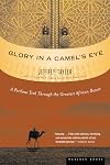 Glory in a Camel's Eye: A Perilous Trek Through the Greatest African Desert