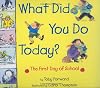 What Did You Do Today?: The First Day of School