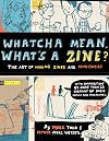 Whatcha Mean, What's a Zine?