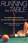 Running the Table: The Legend of Kid Delicious, the Last Great American Pool Hustler
