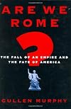 Are We Rome?: The Fall of an Empire and the Fate of America