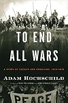 To End All Wars: A Story of Loyalty and Rebellion, 1914-1918