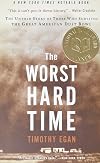 The Worst Hard Time: The Untold Story of Those Who Survived the Great American Dust Bowl