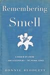 Remembering Smell: A Memoir of Losing—and Discovering—the Primal Sense