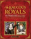 Raucous Royals: Test your Royal Wits: Crack Codes, Solve Mysteries, and Deduce WhichRoyal Rumors are True