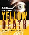 The Secret of the Yellow Death: A True Story of Medical Sleuthing