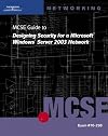 70-298: MCSE Guide to Designing Security for Microsoft Windows Server 2003 Network