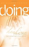 Doing Healing: How to minister God's kingdom in the power of the Spirit