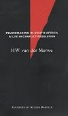 Peacemaking in South Africa: A Life in Conflict Resolution