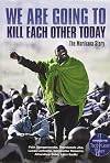 We are going to kill each other today: The Marikana story