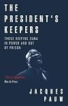 The President's Keepers: Those Keeping Zuma in Power and out of Prison