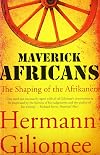 Maverick Africans: The shaping of the Afrikaners