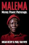 Malema: Money. Power. Patronage.