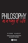 Philosophy as a Way of Life: Spiritual Exercises from Socrates to Foucault