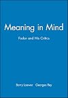Meaning in Mind : Fodor and His Critics (Philosophers and Their Critics Ser.)