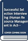 Successful selection interviewing
