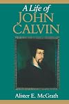 A Life of John Calvin: A Study in the Shaping of Western Culture