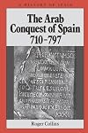 The Arab Conquest of Spain: 710-797