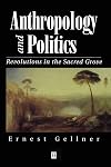 Anthropology and Politics: Revolutions in the Sacred Grove