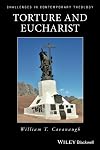 Torture and Eucharist: Theology, Politics, and the Body of Christ
