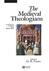 The Medieval Theologians: An Introduction to Theology in the Medieval Period