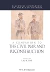 A Companion to the Civil War and Reconstruction