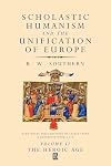 Scholastic Humanism and the Unification of Europe. Volume II: The Heroic Age