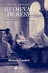 Medieval Heresy: Popular Movements from the Gregorian Reform to the Reformation