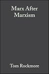 Marx After Marxism: The Philosophy of Karl Marx