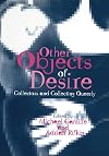 Other Objects of Desire: Collectors and Collecting Queerly