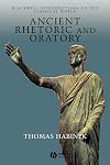 Ancient Rhetoric and Oratory (Blackwell Introductions to the Classical World)