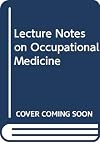 Lecture Notes on Occupational Medicine