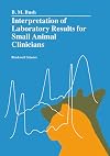 Interpretation of Laboratory Results for Small Animal Clinicians (Veterinary Practitioner Handbooks)