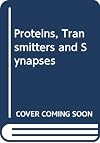 Proteins, transmitters, and synapses